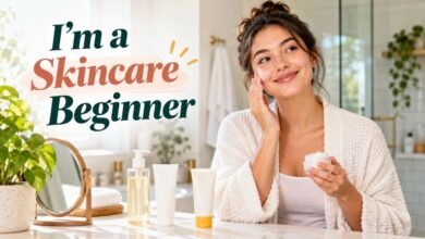 I’m a Skincare Beginner